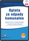 Opłata za odpady komunalne. Wzory pism, postanowień i innych dokumentów (e-book z suplementem elektronicznym)
