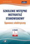 Szkolenie wstępne
Instruktaż stanowiskowy
Spawacz elektryczny (e-book)
