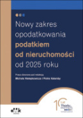 Nowy zakres opodatkowania podatkiem od nieruchomości od 2025 roku

