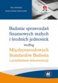 Badanie sprawozdań finansowych małych i średnich jednostek według Międzynarodowych Standardów Badania z przykładami dokumentacji (z suplementem elektronicznym)