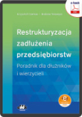 Restrukturyzacja zadłużenia przedsiębiorstw. Poradnik dla dłużników i wierzycieli (e-book z suplementem elektronicznym)