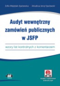 Audyt wewnętrzny zamówień publicznych w JSFP – wzory list kontrolnych z komentarzem  (z suplementem elektronicznym)
