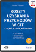 Koszty uzyskania przychodów w CIT – co jest, a co nie jest kosztem. Przykłady, komentarze, interpretacje (e-book z suplementem elektronicznym)

