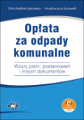 Opłata za odpady komunalne. Wzory pism, postanowień i innych dokumentów (z suplementem elektronicznym)
