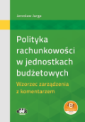 Polityka rachunkowości w jednostkach budżetowych. Wzorzec zarządzenia z komentarzem (z suplementem elektronicznym)
