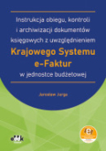 Instrukcja obiegu, kontroli i archiwizacji dokumentów księgowych z uwzględnieniem Krajowego Systemu e-Faktur w jednostce budżetowej
(z suplementem elektronicznym)
