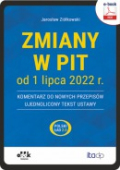 Zmiany w PIT od 1 lipca 2022 r. – komentarz do nowych przepisów – ujednolicony tekst ustawy (e-book)