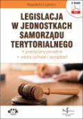Legislacja w jednostkach samorządu terytorialnego – praktyczny poradnik – wzory uchwał i zarządzeń (e-book z suplementem elektronicznym)