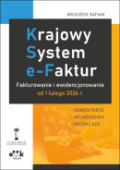 Krajowy System e-Faktur. 
Fakturowanie i ewidencjonowanie od 1 lutego 2026 r.
 – komentarze, wyjaśnienia, przykłady