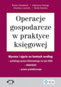 Operacje gospodarcze w praktyce księgowej – wycena i ujęcie na kontach według polskiego prawa bilansowego (w tym KSR), MSR/MSSF, prawa podatkowego

