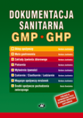 Dokumentacja sanitarna według zasad Dobrej Praktyki Produkcyjnej GMP i Dobrej Praktyki Higienicznej GHP (instrukcje, zapisy – środki spożywcze pochodzenia zwierzęcego) (z suplementem elektronicznym)