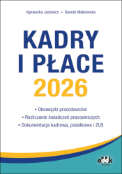Kadry i płace 2026
– obowiązki pracodawców, rozliczanie świadczeń pracowniczych, dokumentacja kadrowa, podatkowa i ZUS