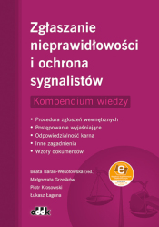 Zgłaszanie nieprawidłowości i ochrona sygnalistów. Kompendium wiedzy.
Procedura zgłoszeń wewnętrznych - Postępowanie wyjaśniające - Odpowiedzialność karna  – Inne zagadnienia  – Wzory dokumentów
(z suplementem elektronicznym)
