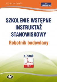 Szkolenie wstępne
Instruktaż stanowiskowy
Robotnik budowlany (e-book)
