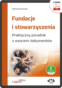 Fundacje i stowarzyszenia. Praktyczny poradnik z wzorami dokumentów (e-book z suplementem elektronicznym)
