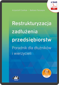 Restrukturyzacja zadłużenia przedsiębiorstw. Poradnik dla dłużników i wierzycieli (e-book z suplementem elektronicznym)