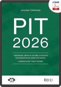 PIT 2026 – omówienie zmian w ustawie o podatku dochodowym od osób fizycznych – ujednolicony tekst ustawy (e-book)
