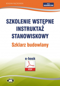 Szkolenie wstępne
Instruktaż stanowiskowy
Szklarz budowlany (e-book)
