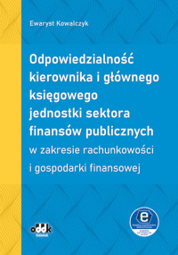 Odpowiedzialność kierownika i głównego księgowego jednostki sektora finansów publicznych w zakresie rachunkowości i gospodarki finansowej (z suplementem elektronicznym)