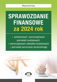 Sprawozdanie finansowe za 2024 rok państwowych i samorządowych jednostek budżetowych, samorządowych zakładów budżetowych, jednostek samorządu terytorialnego

