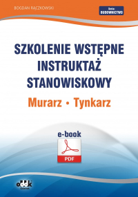 Szkolenie wstępne
Instruktaż stanowiskowy
Murarz. Tynkarz (e-book)
