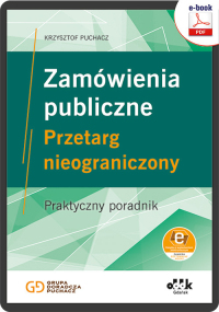 Zamówienia publiczne. Przetarg nieograniczony. 
Praktyczny poradnik (e-book z suplementem elektronicznym)