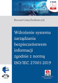 Wdrożenie systemu zarządzania bezpieczeństwem informacji zgodnie z normą ISO/IEC 27001:2019 (e-book z suplementem elektronicznym)