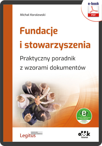 Fundacje i stowarzyszenia. Praktyczny poradnik z wzorami dokumentów (e-book z suplementem elektronicznym)
