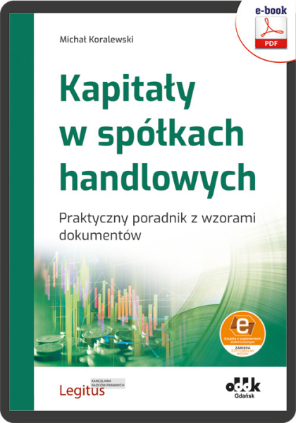 Kapitały w spółkach handlowych. Praktyczny poradnik 
z wzorami dokumentów (e-book z suplementem elektronicznym)