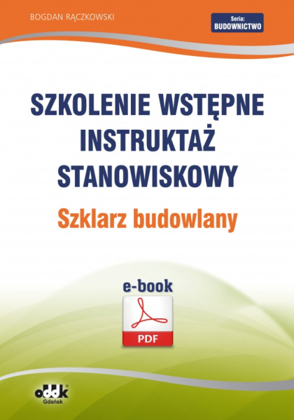 Szkolenie wstępne
Instruktaż stanowiskowy
Szklarz budowlany (e-book)
