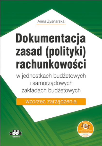 Dokumentacja zasad (polityki) rachunkowości w jednostkach budżetowych i samorządowych zakładach budżetowych – wzorzec zarządzenia (z suplementem elektronicznym)