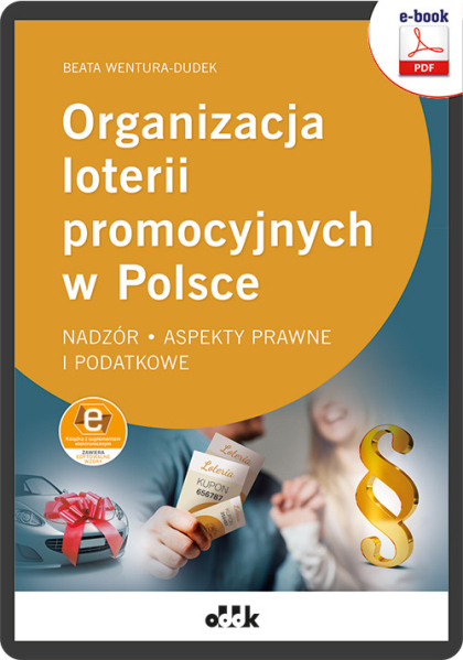 Organizacja loterii promocyjnych w Polsce –  nadzór, aspekty prawne i podatkowe (e-book z suplementem elektronicznym)