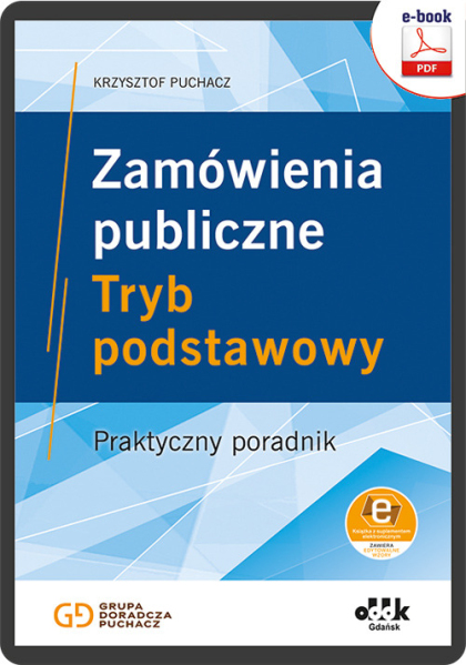 Zamówienia publiczne. Tryb podstawowy. 
Praktyczny poradnik (e-book z suplementem elektronicznym)