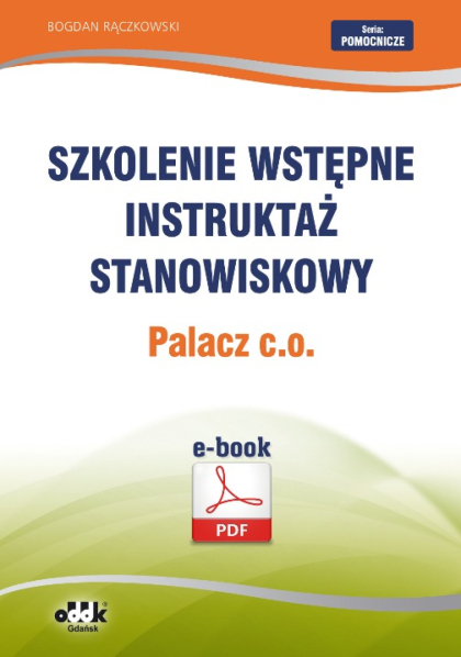 Szkolenie wstępne
Instruktaż stanowiskowy
Palacz c.o. (e-book)
