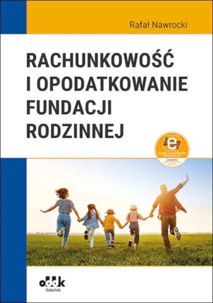 Rachunkowość i opodatkowanie fundacji rodzinnej (z suplementem elektronicznym)
