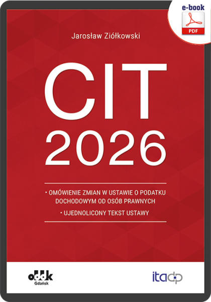 CIT 2026 – omówienie zmian w ustawie o podatku dochodowym od osób prawnych – ujednolicony tekst ustawy (e-book)
