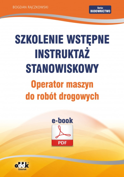 Szkolenie wstępne
Instruktaż stanowiskowy
Operator maszyn do robót drogowych (e-book)
