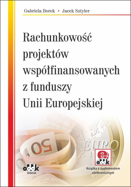 Rachunkowość projektów współfinansowanych z funduszy Unii Europejskiej (z suplementem elektronicznym)