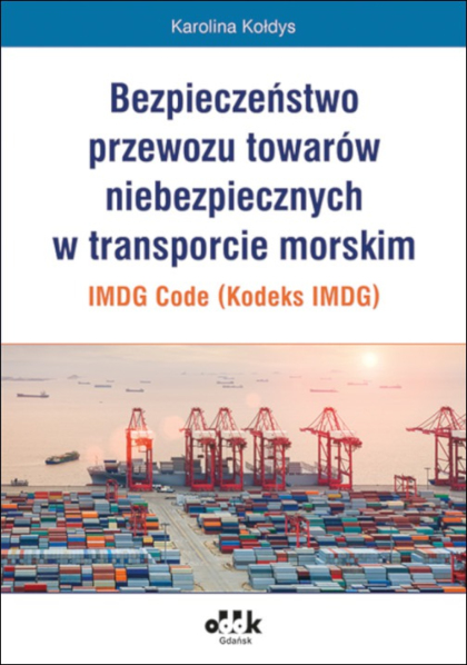 Bezpieczeństwo przewozu towarów niebezpiecznych w transporcie morskim – IMDG Code (Kodeks IMDG)
