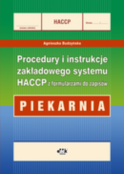 Procedury i instrukcje zakładowego systemu HACCP z formularzami do zapisów – piekarnia