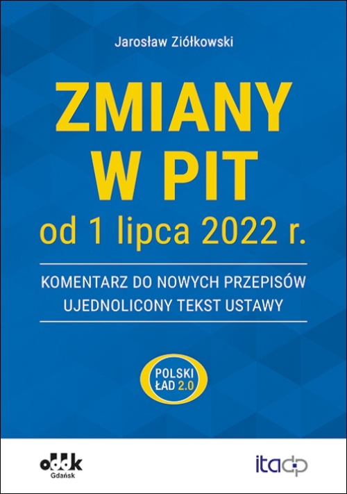 Zmiany W Pit Od 1 Lipca 2022 R Komentarz Do Nowych Przepisów Ujednolicony Tekst Ustawy 2747