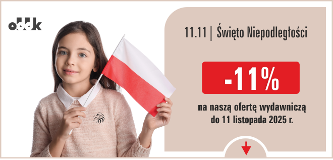  11 listopada |  – 11% na całą ofertę wydawniczą do 11.11.2025 r.
