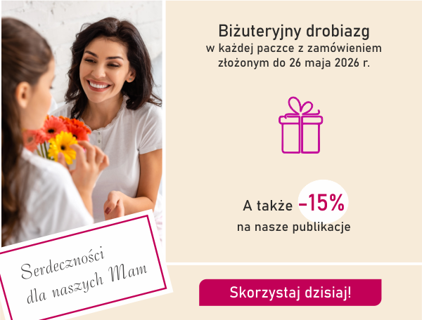 Dzień Matki -15% na nasze publikacje, biżuteryjny drobiazg w każdej paczce